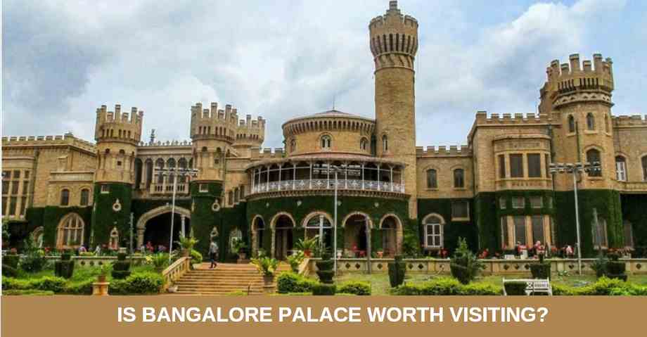 Is Bangalore Palace Worth Visiting? Exploring the Beauty and Heritage of Bangalore