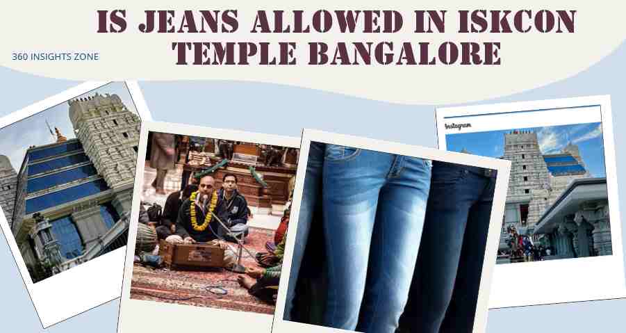 Is Jeans Allowed In Iskcon Temple Bangalore