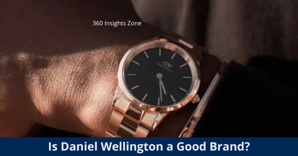 Is Daniel Wellington a good brand
