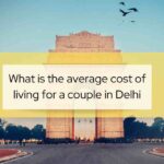 What is the average cost of living for a couple in Delhi!